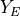 Y_E